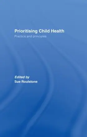 Roulstone | Prioritising Child Health | Buch | 978-0-415-37633-4 | sack.de