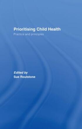 Roulstone | Prioritising Child Health | Buch | 978-0-415-37633-4 | sack.de