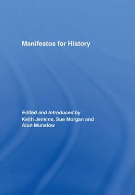 Morgan / Jenkins / Munslow |  Manifestos for History | Buch |  Sack Fachmedien