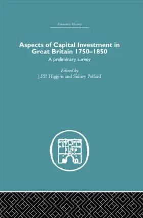 Pollard / Higgins |  Aspects of Capital Investment in Great Britain 1750-1850 | Buch |  Sack Fachmedien