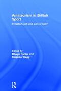 Porter / Wagg |  Amateurism in British Sport | Buch |  Sack Fachmedien