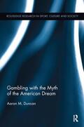 Duncan |  Gambling with the Myth of the American Dream | Buch |  Sack Fachmedien