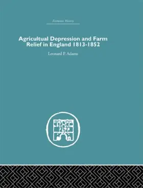 Adams |  Agricultural Depression and Farm Relief in England 1813-1852 | Buch |  Sack Fachmedien