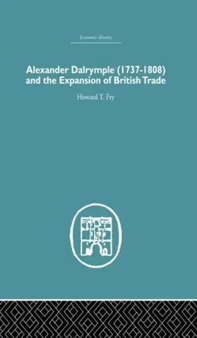 Fry |  Alexander Dalrymple and the Expansion of British Trade | Buch |  Sack Fachmedien