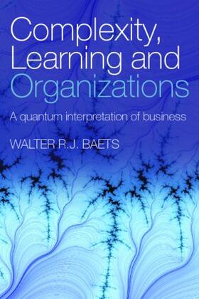 Baets | Complexity, Learning and Organizations | Buch | 978-0-415-38179-6 | sack.de