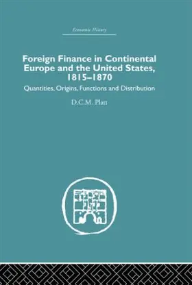 Platt |  Foreign Finance in Continental Europe and the United States 1815-1870 | Buch |  Sack Fachmedien