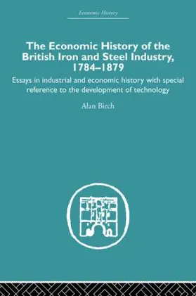 Birch |  Economic HIstory of the British Iron and Steel Industry | Buch |  Sack Fachmedien