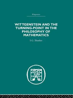 Shanker |  Wittgenstein and the Turning Point in the Philosophy of Mathematics | Buch |  Sack Fachmedien