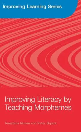 Nunes / Bryant |  Improving Literacy by Teaching Morphemes | Buch |  Sack Fachmedien