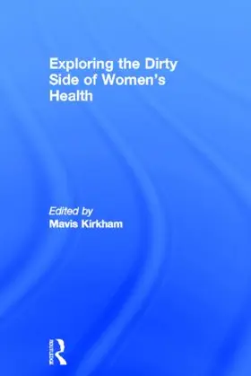 Kirkham | Exploring the Dirty Side of Women's Health | Buch | 978-0-415-38324-0 | sack.de