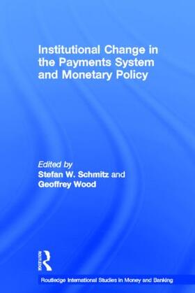 Schmitz / Wood | Institutional Change in the Payments System and Monetary Policy | Buch | 978-0-415-38402-5 | sack.de