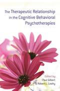 Leahy / Gilbert |  The Therapeutic Relationship in the Cognitive Behavioral Psychotherapies | Buch |  Sack Fachmedien