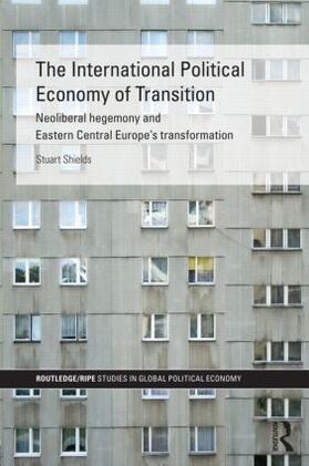 Shields | The International Political Economy of Transition | Buch | 978-0-415-38669-2 | sack.de