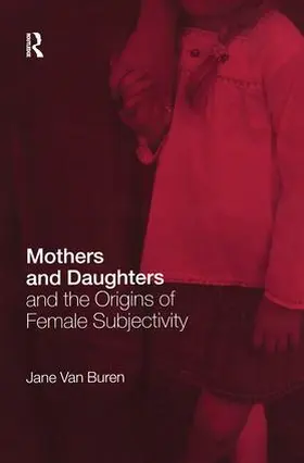 Van Buren | Mothers and Daughters and the Origins of Female Subjectivity | Buch | 978-0-415-38674-6 | www.sack.de
