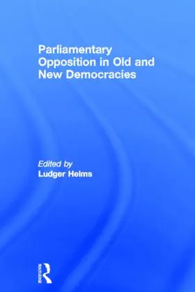 Helms |  Parliamentary Opposition in Old and New Democracies | Buch |  Sack Fachmedien