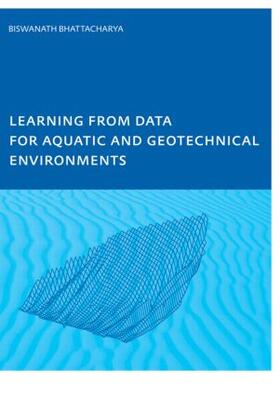 Bhattacharya | Learning from Data for Aquatic and Geotechnical Environments | Buch | 978-0-415-39170-2 | sack.de
