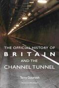 Gourvish |  The Official History of Britain and the Channel Tunnel | Buch |  Sack Fachmedien