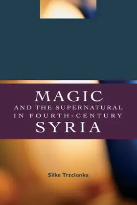 Trzcionka |  Magic and the Supernatural in Fourth Century Syria | Buch |  Sack Fachmedien