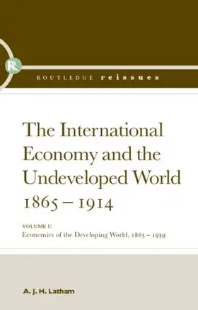 Latham |  The International Economy and the Undeveloped World 1865-1914 | Buch |  Sack Fachmedien