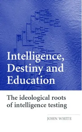 White | Intelligence, Destiny and Education | Buch | 978-0-415-39493-2 | sack.de