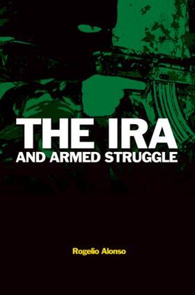 Alonso |  The IRA and Armed Struggle | Buch |  Sack Fachmedien