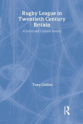 Collins | Rugby League in Twentieth Century Britain | Buch | 978-0-415-39614-1 | sack.de