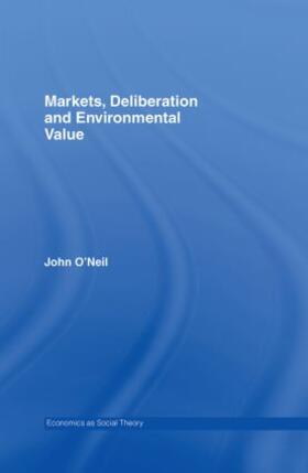 O'Neill |  Markets, Deliberation and Environment | Buch |  Sack Fachmedien