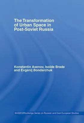 Brade / Axenov / Bondarchuk |  The Transformation of Urban Space in Post-Soviet Russia | Buch |  Sack Fachmedien