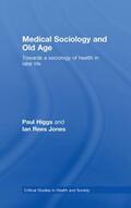 Higgs / Rees Jones |  Medical Sociology and Old Age | Buch |  Sack Fachmedien