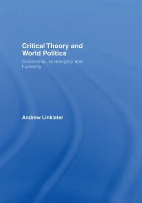 Linklater |  Critical Theory and World Politics | Buch |  Sack Fachmedien