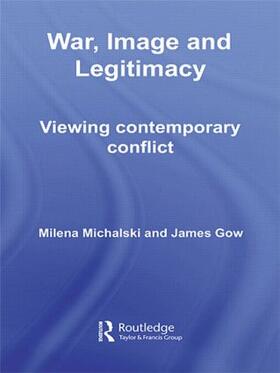 Michalski / Gow | War, Image and Legitimacy | Buch | 978-0-415-40101-2 | sack.de