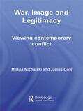 Gow / Michalski |  War, Image and Legitimacy | Buch |  Sack Fachmedien