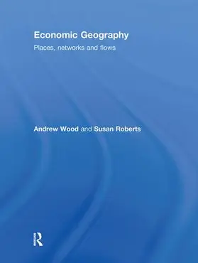 Wood / Roberts | Economic Geography | Buch | 978-0-415-40181-4 | www.sack.de