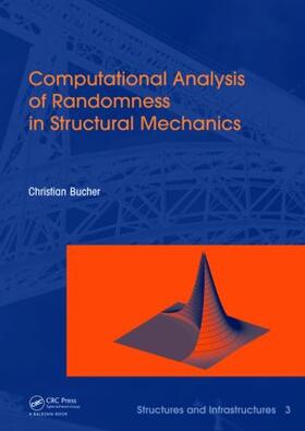 Bucher | Computational Analysis of Randomness in Structural Mechanics | Buch | 978-0-415-40354-2 | sack.de