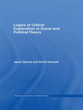 Glynos / Howarth |  Logics of Critical Explanation in Social and Political Theory | Buch |  Sack Fachmedien