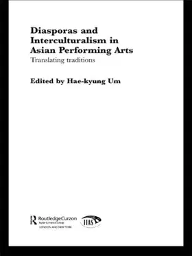 Um | Diasporas and Interculturalism in Asian Performing Arts | Buch | 978-0-415-40591-1 | sack.de