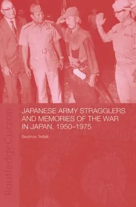 Trefalt |  Japanese Army Stragglers and Memories of the War in Japan, 1950-75 | Buch |  Sack Fachmedien