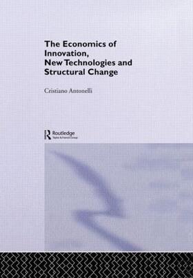 Antonelli | The Economics of Innovation, New Technologies and Structural Change | Buch | 978-0-415-40643-7 | sack.de