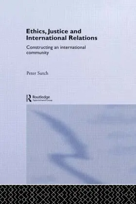 Sutch |  Ethics, Justice and International Relations | Buch |  Sack Fachmedien