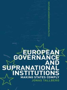 Tallberg / Talberg |  European Governance and Supranational Institutions | Buch |  Sack Fachmedien