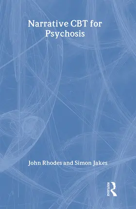 Rhodes / Jakes | Narrative CBT for Psychosis | Buch | 978-0-415-40730-4 | www.sack.de