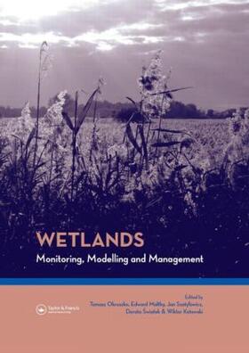 Okruszko / Maltby / Szatylowicz | Wetlands: Monitoring, Modelling and Management | Buch | 978-0-415-40820-2 | sack.de