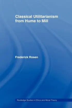 Rosen | Classical Utilitarianism from Hume to Mill | Buch | 978-0-415-40846-2 | sack.de