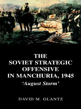 Glantz | The Soviet Strategic Offensive in Manchuria, 1945 | Buch | 978-0-415-40861-5 | www.sack.de