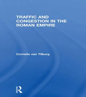 van Tilburg |  Traffic and Congestion in the Roman Empire | Buch |  Sack Fachmedien