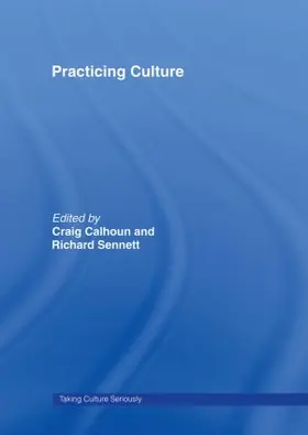 Calhoun / Sennett |  Practicing Culture | Buch |  Sack Fachmedien