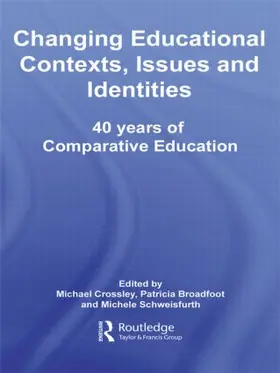 Crossley / Broadfoot / Schweisfurth |  Changing Educational Contexts, Issues and Identities | Buch |  Sack Fachmedien