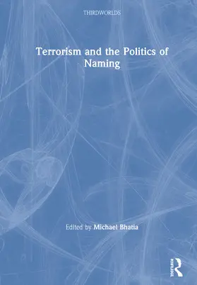 Bhatia |  Terrorism and the Politics of Naming | Buch |  Sack Fachmedien