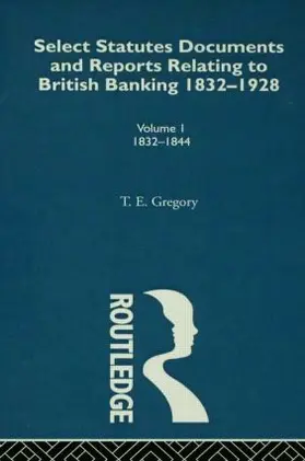 Gregory |  Select Statutes, Documents and Reports Relating to British Banking, 1832-1928 | Buch |  Sack Fachmedien