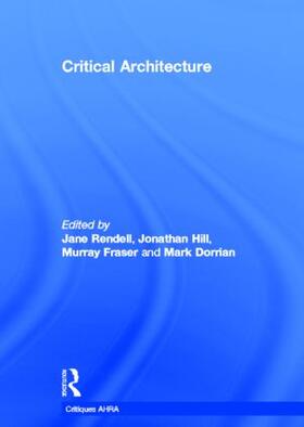Rendell / Hill / Dorrian |  Critical Architecture | Buch |  Sack Fachmedien